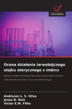 Ocena dzialania larwobójczego olejku eterycznego z imbiru