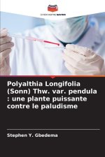 Polyalthia Longifolia (Sonn) Thw. var. pendula : une plante puissante contre le paludisme