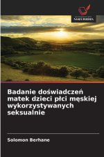 Badanie doswiadczen matek dzieci plci meskiej wykorzystywanych seksualnie