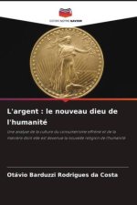 L'argent : le nouveau dieu de l'humanité