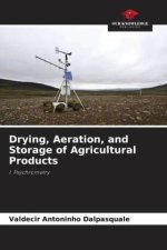 Drying, Aeration, and Storage of Agricultural Products