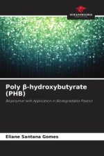 Poly beta-hydroxybutyrate (PHB)