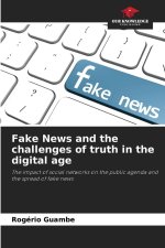 Fake News and the challenges of truth in the digital age