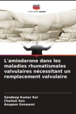 L'amiodarone dans les maladies rhumatismales valvulaires nécessitant un remplacement valvulaire