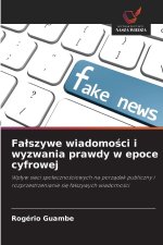 Falszywe wiadomosci i wyzwania prawdy w epoce cyfrowej
