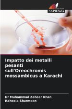 Impatto dei metalli pesanti sull'Oreochromis mossambicus a Karachi