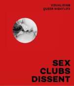 Sex, Clubs, Dissent