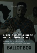 L'AFRIQUE ET LE PIÈGE DE LA DÉMOCRATIE
