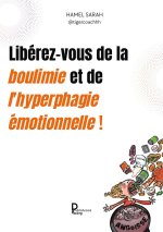 Libérez-vous de la boulimie et de l'hyperphagie émotionnelles !