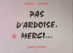 Pas d'ardoise, merci...
