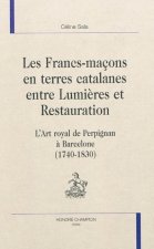 Les Francs-maçons en terres catalanes entre Lumières et Restauration