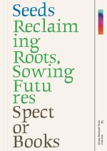 SEEDS Reclaiming Roots, Sowing Futures /allemand/anglais
