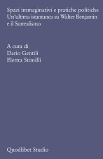 Spazi immaginativi e pratiche politiche. Un’ultima istantanea su Walter Benjamin e il Surrealismo