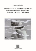 Amore, natura, identità e magia. Esplorazioni letterarie europee e non, attraverso il XIX, XX e XXI secolo