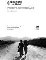 seduzione dell'altrove. Speranze, delusioni, inganni, sfruttamento e morte nei viaggi-fughe alla ricerca di un’esistenza migliore