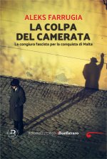 colpa del camerata. La congiura fascista per la conquista di Malta