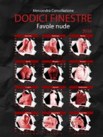 Dodici finestre. Favole nude