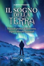 sogno della Terra. Manuale pratico di animismo, sogno e filosofie ancestrali