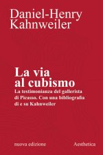 via al cubismo. La testimonianza del gallerista di Picasso