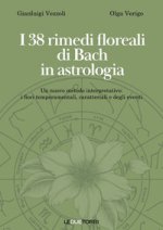 38 rimedi floreali di Bach in astrologia. Un nuovo metodo interpretativo: i fiori temperamentali, caratteriali e degli eventi