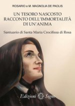 tesoro nascosto racconto dell'immortalità di un'anima. Santuario di Santa Maria Crocifissa di Rosa