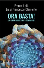Ora basta! La guarigione in psicoanalisi