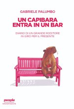 capibara entra in un bar. Diario di un grande roditore in giro per il presente