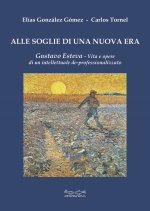 Alle soglie di una nuova era. Gustavo Esteva. Vita e opere di un intellettuale de-professionalizzato