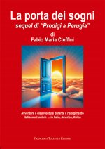 porta dei sogni. Avventure e disavventure durante il risorgimento italiano ed umbro… in Italia, America, Africa