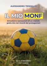 mio Monf. Emozioni e sensazioni di un mondo giallo-blu nei ricordi dei protagonisti