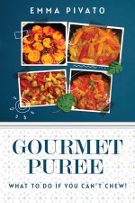 GOURMET PUREE - What to do if you can’t chew!