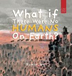 What If There Were No Humans on Earth?