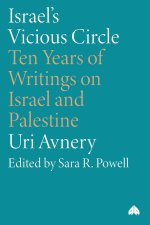 Israel′s Vicious Circle – Ten Years of Writings on Israel and Palestine