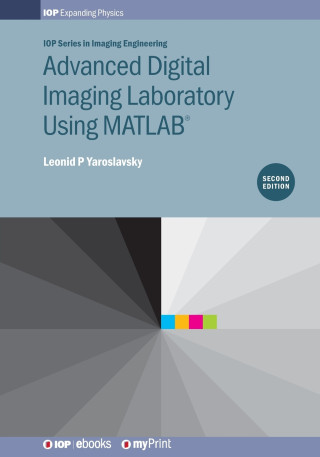 Advanced Digital Imaging Laboratory Using MATLAB®, 2nd Edition
