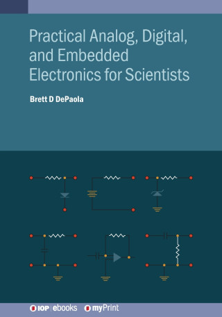 Practical Analog, Digital, and Embedded Electronics for Scientists