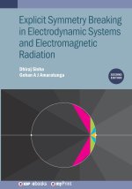 Explicit Symmetry Breaking in Electrodynamic Systems and Electromagnetic Radiation (Second Edition)