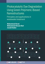 Photocatalytic Dye Degradation Using Green Polymeric-Based Nanostructures
