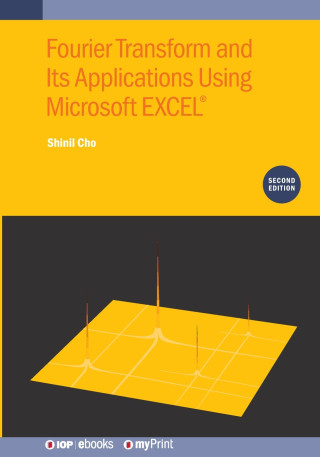 Fourier Transform and Its Applications Using Microsoft EXCEL® (Second Edition)