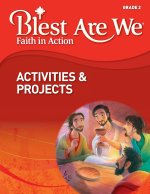 Blest Are We Faith in Action, School Edition, Grade 2 Class Activities & Projects