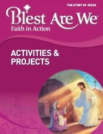 Blest Are We Faith in Action, School Edition, Grade 7 Class Activities & Projects