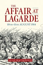 The Affair at Lagarde, 10th-11th August 1914