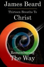 Thirteen Breaths to Christ
