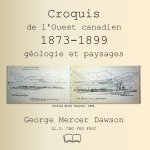 Croquis de l'Ouest canadien 1873-1899