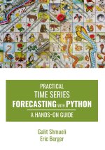 Practical Time Series Forecasting with Python