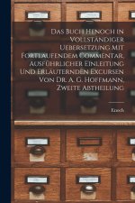 Das Buch Henoch in vollständiger Uebersetzung mit fortlaufendem Commentar, ausführlicher Einleitung und erläuternden Excursen von Dr. A. G. Hoffmann,