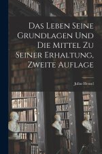 Das Leben Seine Grundlagen und die Mittel zu seiner Erhaltung, Zweite Auflage