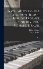 Instrumentationslehre, von Hector Berlioz. Ergänzt und rev. von Richard Strauss