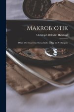 Makrobiotik; Oder, die Kunst das menschliche Leben zu Verlängern