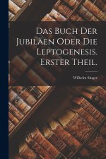 Das Buch der Jubiläen oder die Leptogenesis. Erster Theil.
