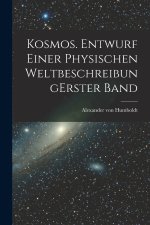 Kosmos. Entwurf einer physischen Weltbeschreibung erster band